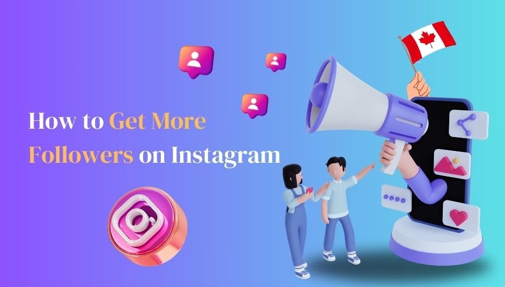 How to Get More Followers on Instagram - 2024 Ultimate Guide